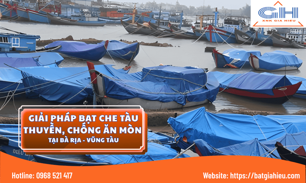 Bạt Che Tàu Thuyền & Phủ Hàng Hóa Khổ Lớn: Giải Pháp Kháng Mặn Vượt Trội Từ Bạt Nhựa Hàn Quốc 12 Giải Pháp Bạt Che Tàu Thuyền, Chống Ăn Mòn Tại Bà Rịa – Vũng Tàu